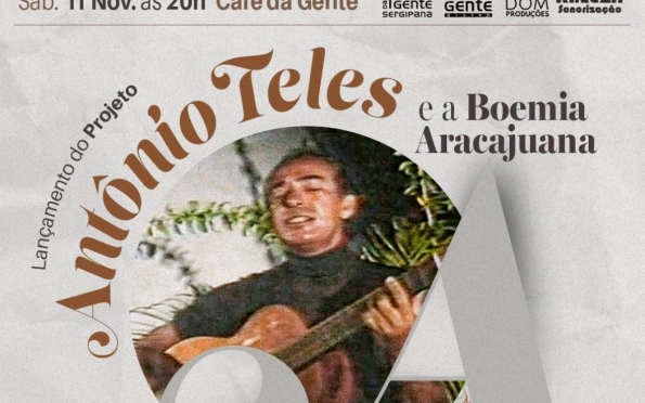 Neste sábado será lançado o Projeto 'Antônio Teles e a Boemia Aracajuana’