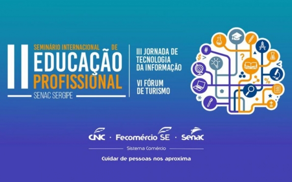 Senac SE realiza II Seminário Internacional de Educação Profissional em outubro