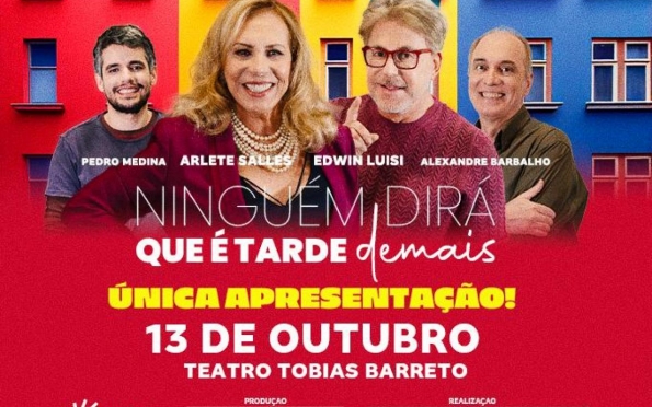 Arlete Salles apresenta espetáculo 'Ninguém dirá que é tarde demais' em Aracaju